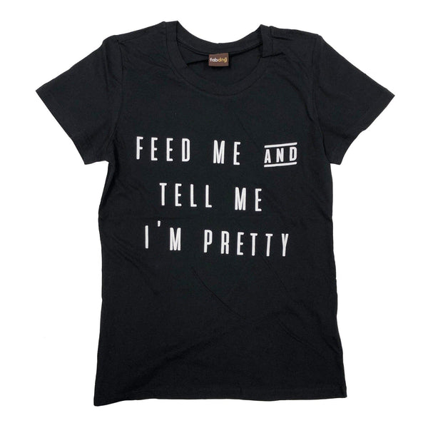 Feed Me & Tell Me I'm Pretty Matching Human T-shirt